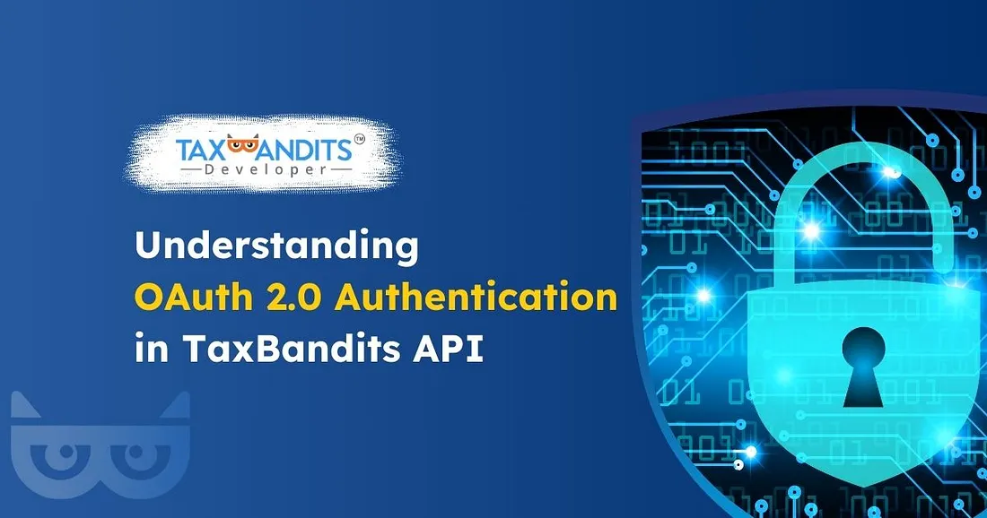Understanding OAuth 2.0 Authentication in Taxbandits API