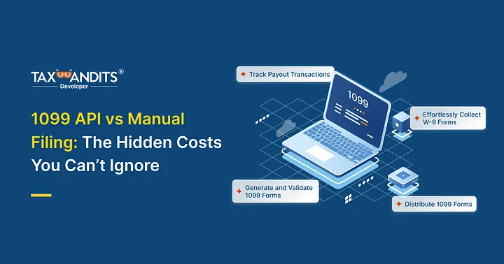 1099 API vs Manual Filing- The Hidden Costs You Can't Ignore