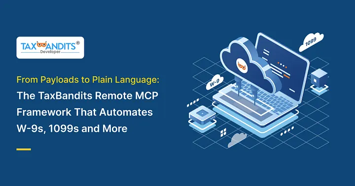 From Payloads to Plain Language- The TaxBandits Remote MCP Framework That Automates W-9s, 1099s and More